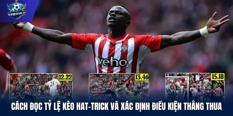 Cách đọc tỷ lệ kèo hat-trick và xác định điều kiện thắng thua