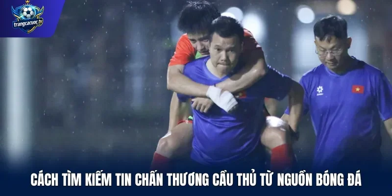 Cách tìm kiếm tin chấn thương cầu thủ từ nguồn bóng đá