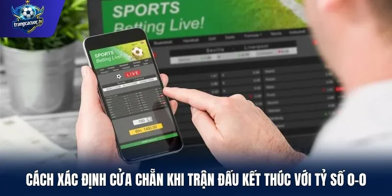 Cách xác định cửa Chẵn khi trận đấu kết thúc với tỷ số 0-0