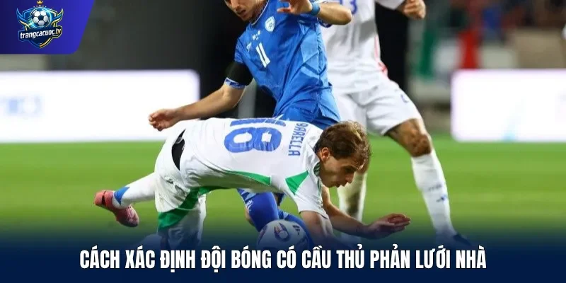 Cách xác định đội bóng có cầu thủ phản lưới nhà