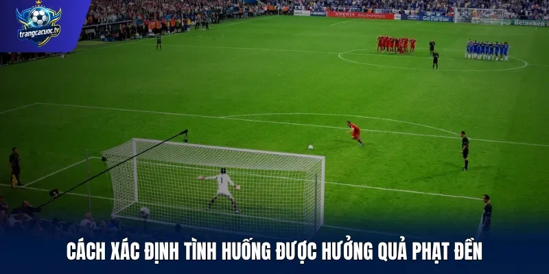 Cách xác định tình huống được hưởng quả phạt đền