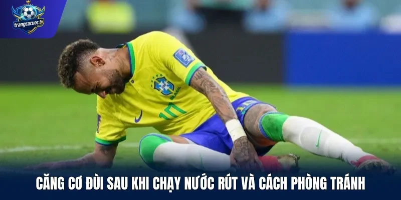 Căng cơ đùi sau khi chạy nước rút và cách phòng tránh