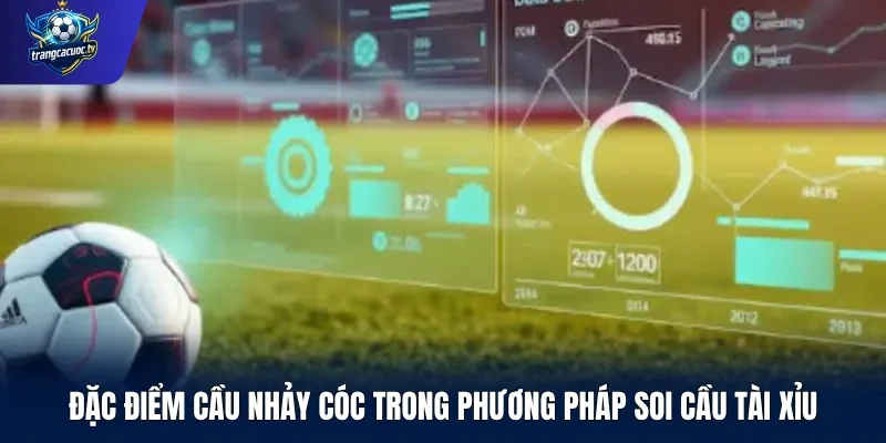 Đặc điểm cầu nhảy cóc trong phương pháp soi cầu tài xỉu