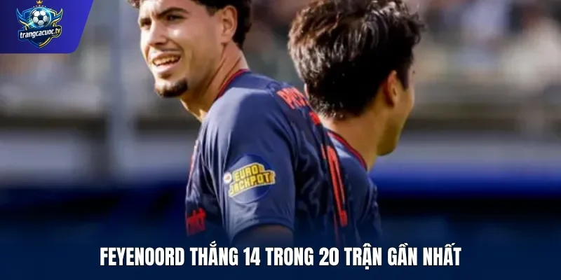 Feyenoord thắng 14 trong 20 trận gần nhất