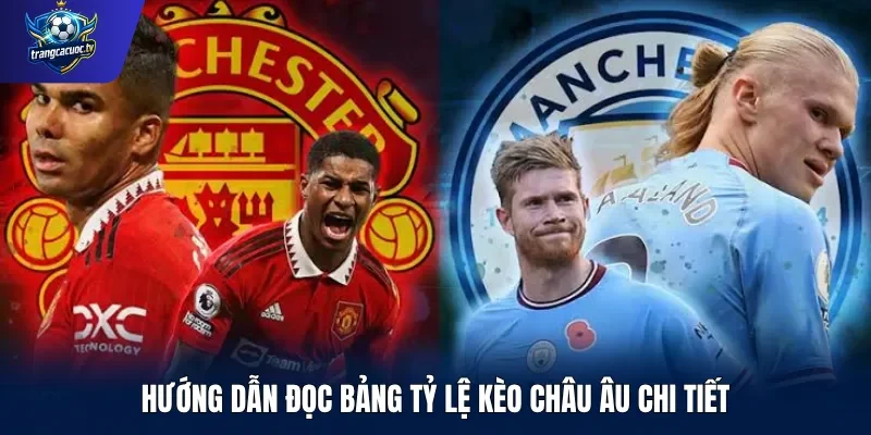 Hướng dẫn đọc bảng tỷ lệ kèo châu Âu chi tiết