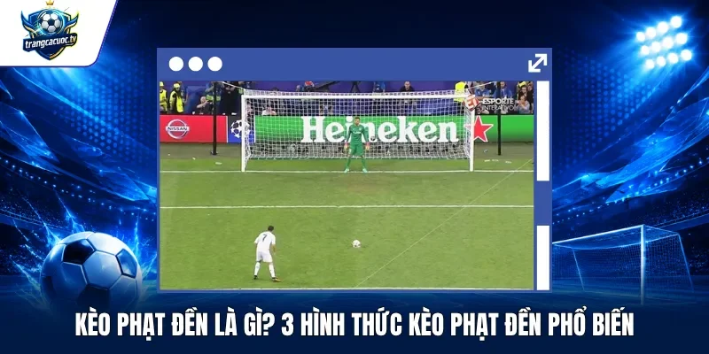 Kèo Phạt Đền Là Gì 3 Hình Thức Kèo Phạt Đền Phổ Biến
