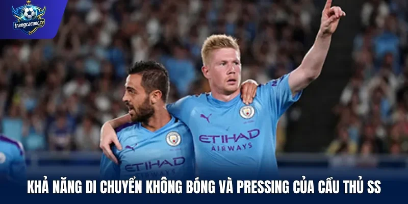 Khả năng di chuyển không bóng và pressing của cầu thủ SS