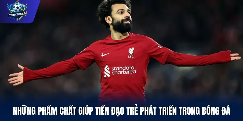 Những phẩm chất giúp tiền đạo trẻ phát triển trong bóng đá