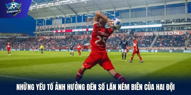 Những yếu tố ảnh hưởng đến số lần ném biên của hai đội