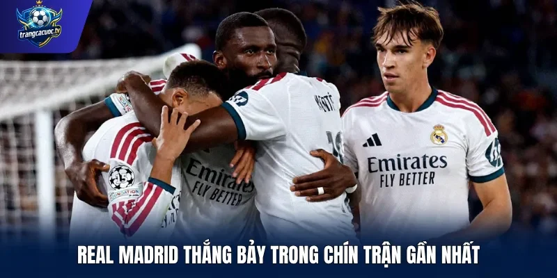 Real Madrid thắng bảy trong chín trận gần nhất