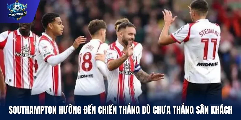 Southampton hướng đến chiến thắng dù chưa thắng sân khách