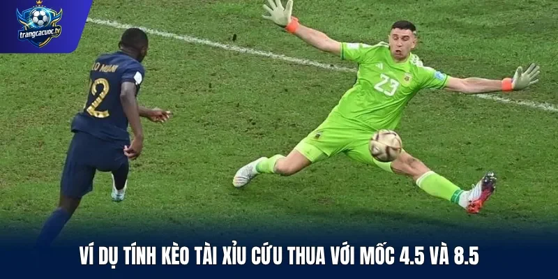 Ví dụ tính kèo tài xỉu cứu thua với mốc 4.5 và 8.5
