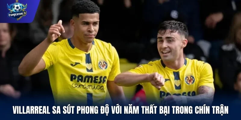 Villarreal sa sút phong độ với năm thất bại trong chín trận